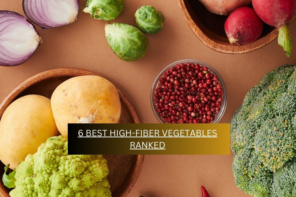 6 BEST HIGHFIBER VEGETABLES RANKED barnyardcoffeeandcreamery